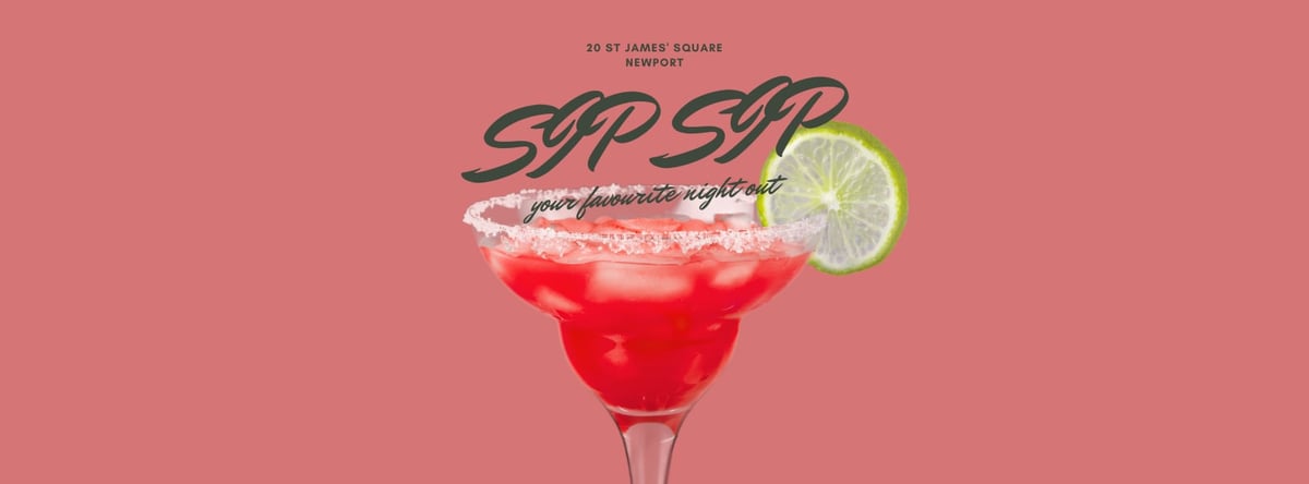 SipSip hero artwork — red cocktail in a margarita glass with lime wheel, salt rim, 'your favourite night out' script, and 20 St James' Square, Newport